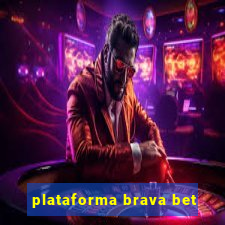 plataforma brava bet